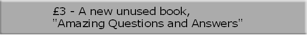 £3 - A new unused book, 
"Amazing Questions and Answers"
