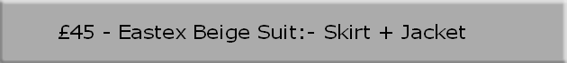 £45 - Eastex Beige Suit:- Skirt + Jacket