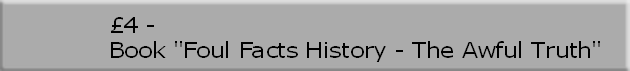 £4 - 
Book "Foul Facts History - The Awful Truth"